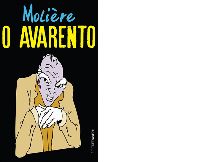 Molière – O Avarento: Comédia clássica do francês Molière, O Avarento é um estudo sobre poder e ganância humana, sobre burgueses que se veem como donos da sociedade, e como o direito é mais justo com quem tem condições financeiras para acessá-lo.