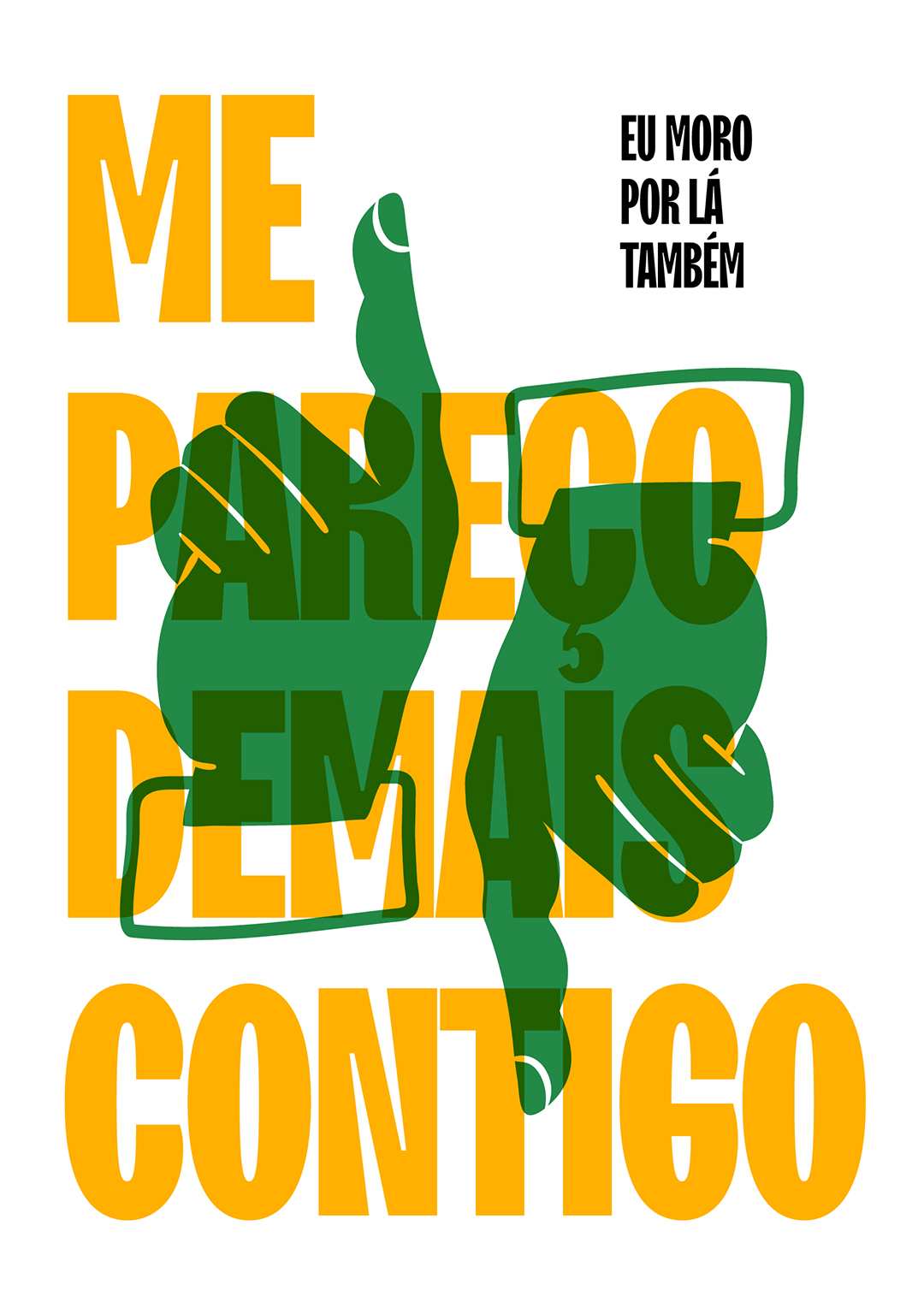 Me pareço demais contigo – eu moro por lá também